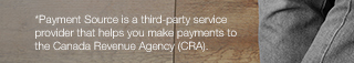 *Payment Source is a third-party service provider that helps you make payments to the Canada Revenue Agency (CRA).