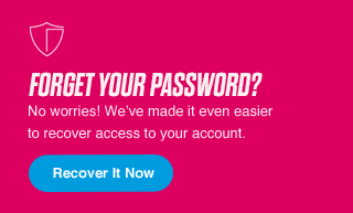 FORGET YOUR PASSWORD? No worries! We've made it even easier to recover access to your account. | Recover It Now