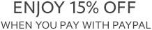 ENJOY 15% OFF WHEN YOU PAY WITH PAYPAL