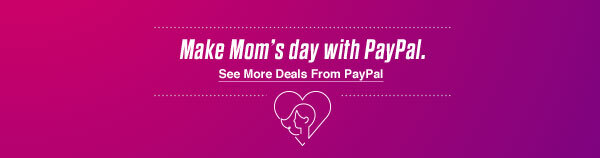 Make Mom's day with PayPal. See More Deals From PayPal