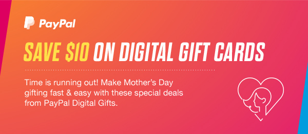 SAVE $10 ON DIGITAL GIFT CARDS