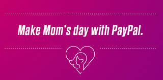 Make Mom's day with PayPal.