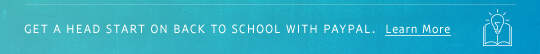Get a head start on back to school with paypal.  Learn More  