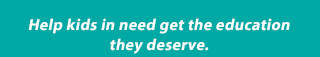 Help kids in need get the education they deserve.