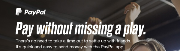 PayPal | Pay without missing a play.