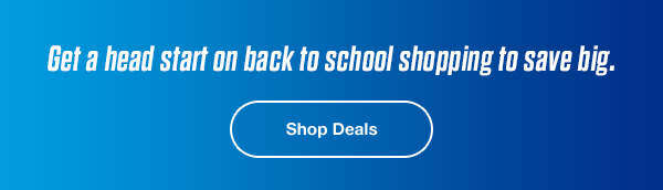 Get a head start on back to school shopping to save big. | Shop Deals