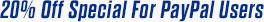 20% Off Special For PayPal Users