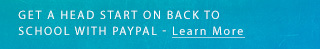 GET A HEAD START ON BACK TO SCHOOL WITH PAYPAL - Learn More