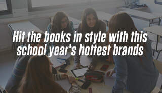 HIT THE BOOKS IN STYLE WITH THIS SCHOOL YEAR'S HOTTEST BRANDS