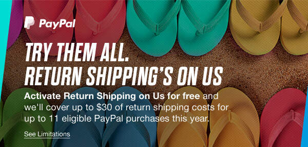 PayPal - TRY THEM ALL. RETURN SHIPPING'S ON US - See Limitations