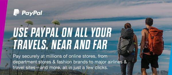PayPal - USE PAYPAL ON ALL YOUR TRAVELS, NEAR AND FAR