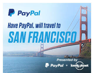 PayPal - Have PayPal, will travel to SAN FRANCISCO - Presented by PayPal + lonely planet
