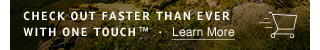 CHECK OUT FASTER THAN EVER WITH ONE TOUCH™  Learn More & Activate Now