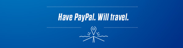 Have PayPal. Will travel.