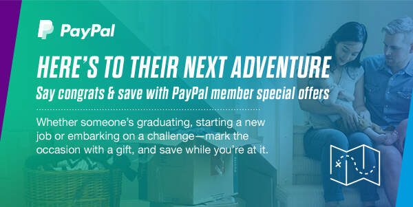 HERE'S TO THEIR NEXT ADVENTURE Say congrats & save with PayPal member special offers