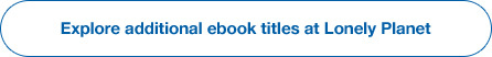 Explore additional ebook titles at Lonely Planet