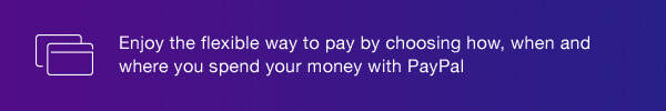 Enjoy the flexible way to pay by choosing how, when and where you spend your money with PayPal