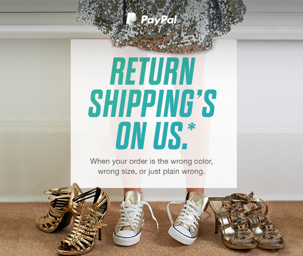 PayPal | RETURN SHIPPING'S ON US.*