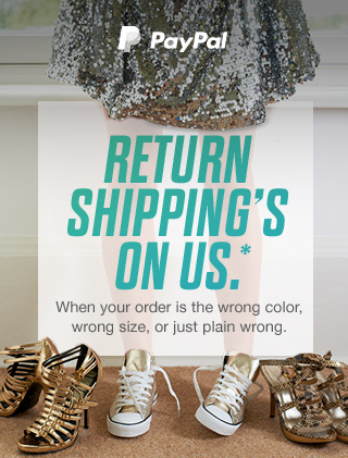 PayPal | RETURN SHIPPING'S ON US.*