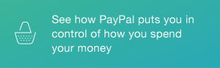 See how PayPal puts you in control of how you spend your money