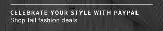CELEBRATE YOUR STYLE WITH PAYPAL | Shop fall fashion deals