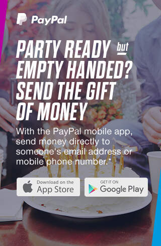 PayPal | PARTY READY but EMPTY HANDED? SEND THE GIFT OF MONEY | Download on the App Store | Get it on Google Play